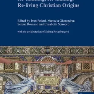 Prezzo Scontato Re-thinking, re-making, re-living christian origins