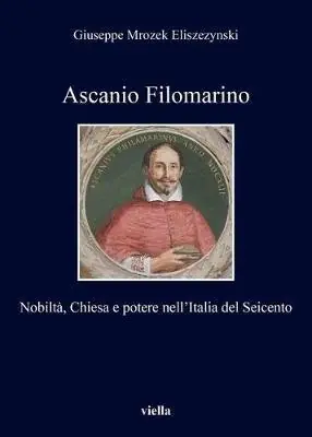 Ascanio Filomarino. Nobiltà, chiesa e potere nell‘Italia del Seicento Spedizione Espresso