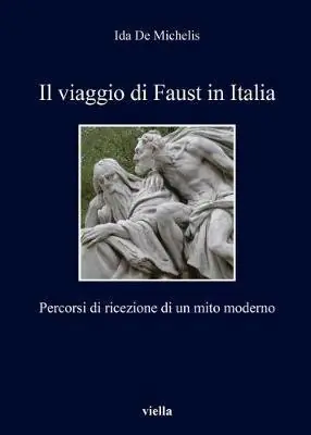Offerta Limitata Il viaggio di Faust in Italia. Percorsi di ricezione di un mito moderno