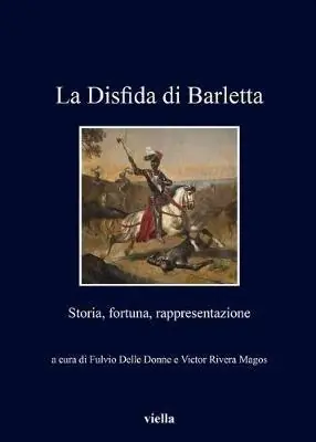 La disfida di Barletta. Storia, fortuna, rappresentazione Esclusivo
