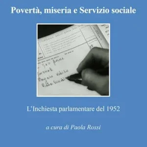 Povertà, miseria e servizio sociale. L’Inchiesta parlamentare del 1952 Compra Oggi Stesso