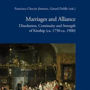 Bestseller Marriages and alliance. Dissolution, continuity and strength of kinship (ca. 1750-ca. 1900)