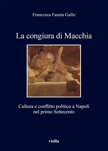 La congiura di Macchia. Cultura e conflitto politico a Napoli nel primo Settecento Ultimissimo Modello