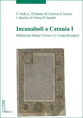 Offerta Lampo Incunaboli a Catania. Vol. 1 Biblioteche Riunite «Civica e A. Ursino Recupero»