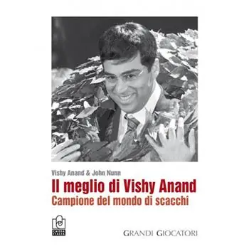 Il meglio di Vishy Anand. Campione del mondo di scacchi Professionale