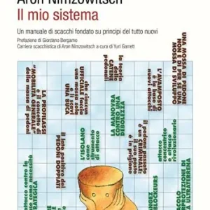Il mio sistema. Un manuale di scacchi fondato su principi del tutto nuovi Offerta