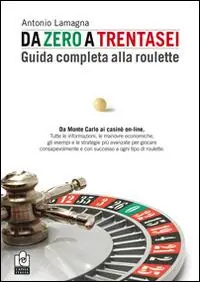 Da zero a trentasei. Guida completa alla roulette Acquista Ora
