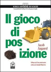 Il gioco di posizione. Schiaccia il tuo avversario come un Grande Maestro Occasione Imperdibile