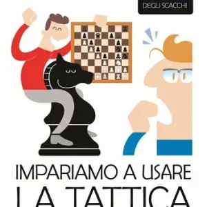 L‘ABC degli scacchi. Impariamo a usare la tattica. 50 armi per sorprendere il tuo avversario Promozione Esclusiva