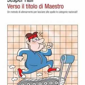 Verso il titolo di maestro. Un metodo di allenamento per lasciare alle spalle le categorie nazionali! Promozione