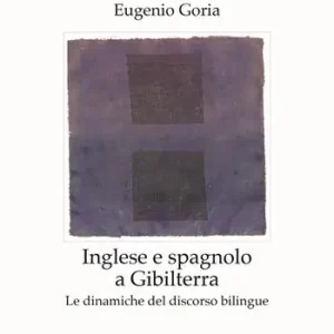 Inglese e spagnolo a Gibilterra. Le dinamiche del discorso bilingue Novità