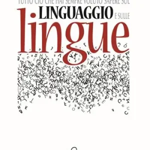Tutto ciò che hai sempre voluto sapere sul linguaggio e sulle lingue Saldi