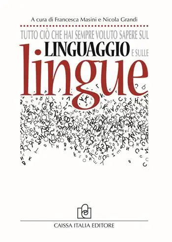 Tutto ciò che hai sempre voluto sapere sul linguaggio e sulle lingue Saldi