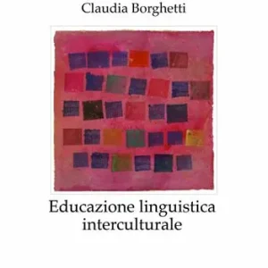 Sconto Educazione linguistica interculturale. Origini, modelli, sviluppi recenti