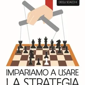 L‘ABC degli scacchi. Impariamo a usare la strategia. 50 piani per impadronirti della scacchiera Promozione