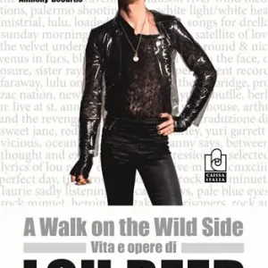 Pagamento Sicuro A walk on the wild side. Vita e opere di Lou Reed