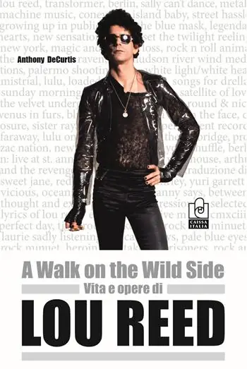 Pagamento Sicuro A walk on the wild side. Vita e opere di Lou Reed