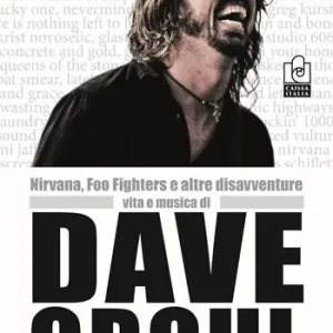 Nirvana, Foo Fighters e altre disavventure. Vita e musica di Dave Grohl Super Prezzo
