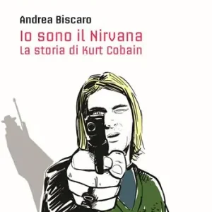 Io sono il Nirvana. La storia di Kurt Cobain Offerta Limitata