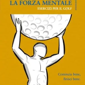 Prezzo Conveniente La forza mentale. Esercizi per il golf