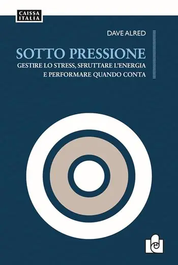 Sotto pressione. Gestire lo stress, sfruttare l‘energia e performare quando conta Ultimissimo Modello
