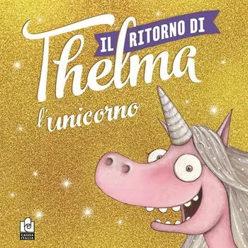 Occasione Il ritorno di Thelma l‘unicorno. Ediz. a colori