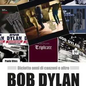 Ultima Occasione Bob Dylan 2002/2020. Diciotto anni di canzoni e altro
