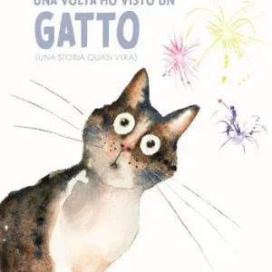Una volta ho visto un gatto. (Una storia quasi vera) Prezzo Scontato