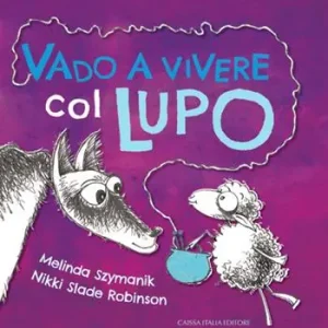 Saldi Vado a vivere col lupo. Ediz. illustrata