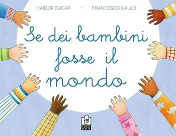 Sconto Se dei bambini fosse il mondo. Ediz. a colori
