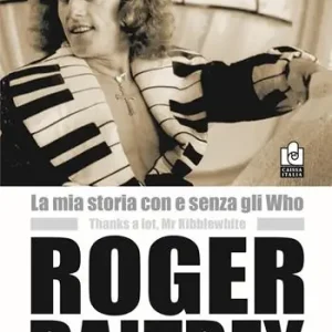 La mia storia con e senza gli Who. Molte grazie Mr. Kibblewhite Affare
