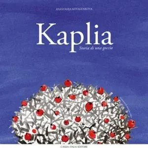 Kaplia. Storia di una goccia. Ediz. illustrata Direttamente Dal Produttore
