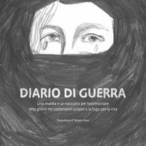 Diario di guerra. Una matita e un taccuino per testimoniare otto giorni nei sotterranei ucraini e la fuga per la vita Pagamento Sicuro