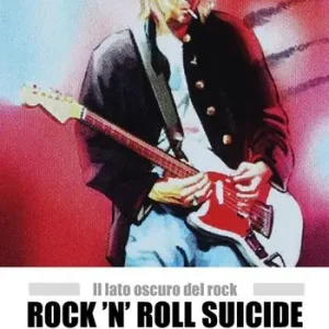 Rock ‘n‘ Roll suicide. Il lato oscuro del rock Ordina Subito