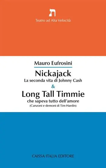 Consegna Rapida Nickajack. La seconda vita di Johnny Cash & Long Tall Timmie che sapeva tutto dell‘amore (canzoni e demoni di Tim Hardin)