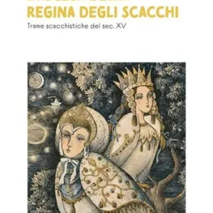 L‘ascesa della regina degli scacchi. Trame scacchistiche del sec. XV Reso Gratuito