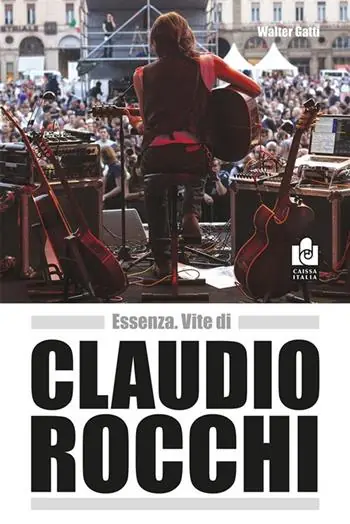 Essenza. Vite di Claudio Rocchi. Nuova ediz. Consegna Rapida