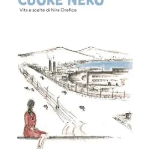 Consegna Rapida Cuore nero. Vita e scelte di Nina Orefice