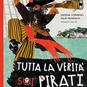 Tutta la verità sui pirati. Ediz. illustrata Reso Gratuito