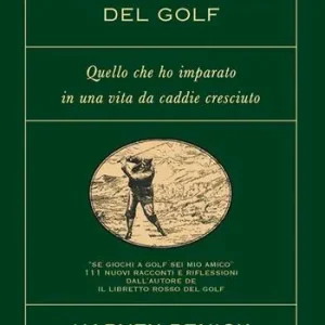 Il libretto verde del golf. Quello che ho imparato in una vita da caddie cresciuto Esclusivo
