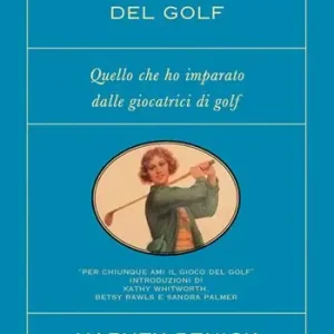 Il libretto azzurro del golf. Quello che ho imparato dalle giocatrici di golf. Nuova ediz. Compra Adesso
