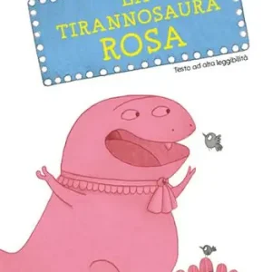 Vendita Finale La tirannosaura rosa. Ediz. illustrata