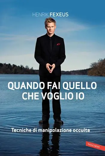 Quando fai quello che voglio io. Tecniche di manipolazione occulta Compra Adesso