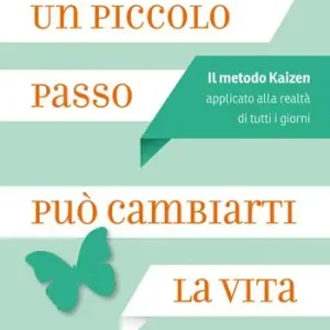 Occasione Un piccolo passo può cambiarti la vita. Il metodo Kaizen applicato alla realtà di tutti i giorni