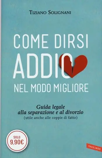 Scelto Dai Clienti Come dirsi addio nel modo migliore. Guida legale alla separazione e al divorzio (utile anche alle coppie di fatto)