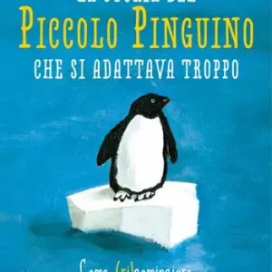 Consegna Rapida La storia del piccolo pinguino che si adattava troppo