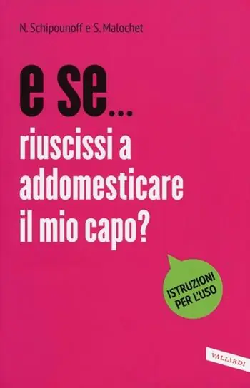 Ultime Pezzi E se... riuscissi ad addomesticare il mio capo?