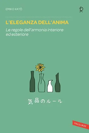 L‘eleganza dell‘anima. Le regole dell‘armonia interiore ed esteriore Più Venduto