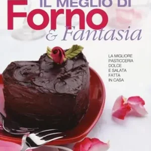 Sconto Il meglio di Forno & fantasia. La migliore pasticceria dolce e salata fatta in casa