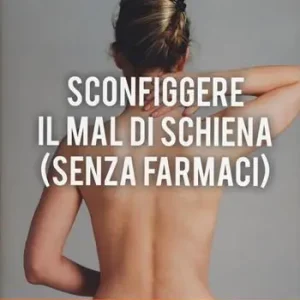Soddisfatti O Rimborsati Sconfiggere il mal di schiena (senza farmaci)